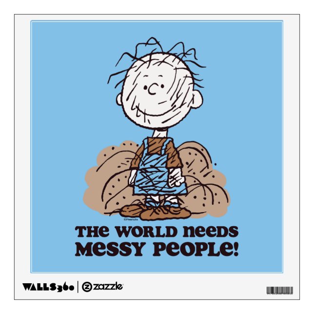 Peanuts | Pigpen The World Needs Messy People! Wall Decal (Front)