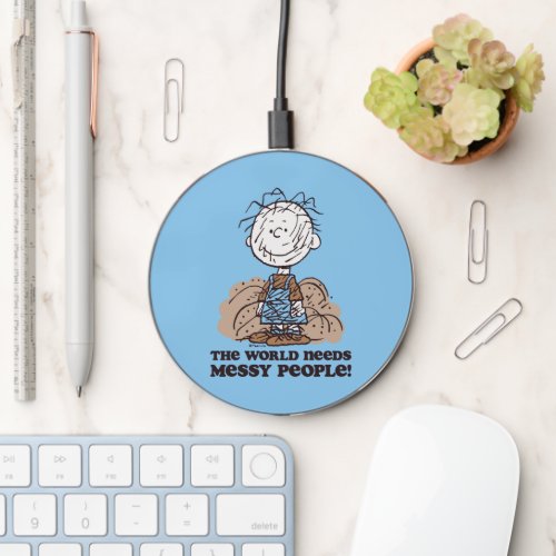 Peanuts  Pigpen The World Needs Messy People Wireless Charger
