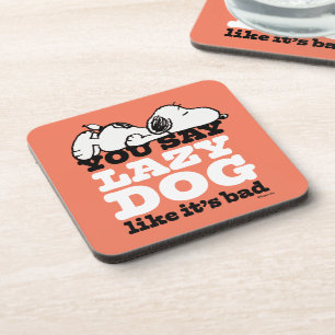 Peanuts Snoopy You Say Lazy Dog Like It's Bad Beverage Coaster