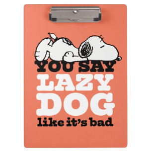 Peanuts Snoopy You Say Lazy Dog Like It's Bad Clipboard