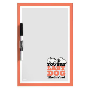 Peanuts Snoopy You Say Lazy Dog Like It's Bad Dry Erase Board