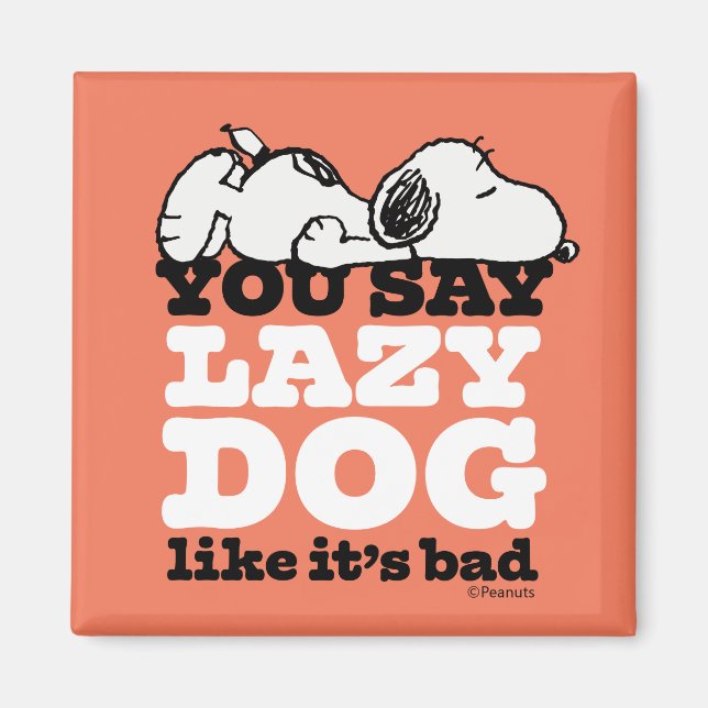 Peanuts | Snoopy You Say Lazy Dog Like It's Bad Magnet (Front)