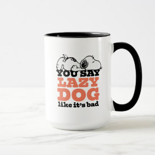 Peanuts Snoopy You Say Lazy Dog Like It's Bad Mug