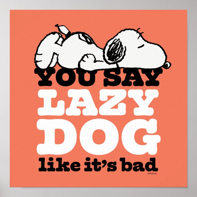 Peanuts | Snoopy You Say Lazy Dog Like It's Bad Poster (Front)