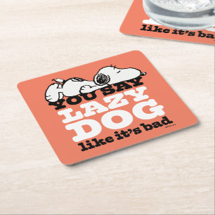 Peanuts   Snoopy You Say Lazy Dog Like It's Bad Square Paper Coaster