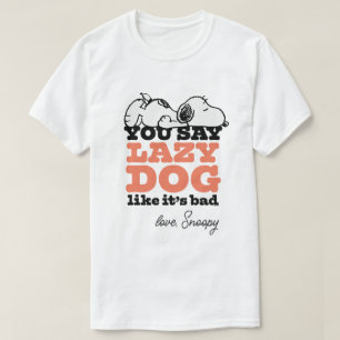 Peanuts Snoopy You Say Lazy Dog Like It's Bad T-Shirt