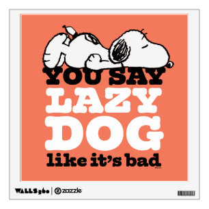 Peanuts Snoopy You Say Lazy Dog Like It's Bad Wall Decal