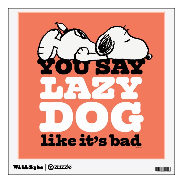 Peanuts | Snoopy You Say Lazy Dog Like It's Bad Wall Decal (Front)