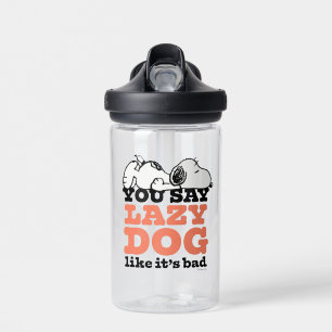 Peanuts Snoopy You Say Lazy Dog Like It's Bad Water Bottle