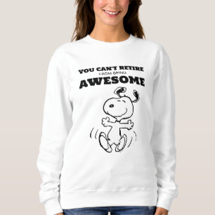 Peanuts You Can't Retire From Being Awesome Sweatshirt