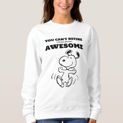 Peanuts  You Cant Retire From Being Awesome Sweatshirt