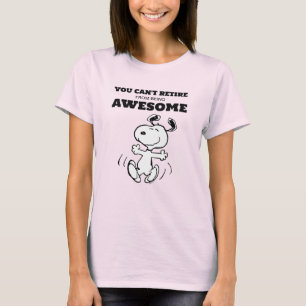 Peanuts You Can't Retire From Being Awesome T-Shirt