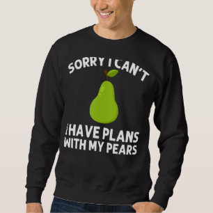 Pear Designs For Men Women Gardening Vegan Plant F Sweatshirt