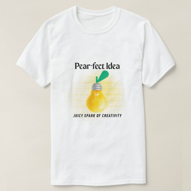 Pear-fect Idea T-Shirt (Design Front)