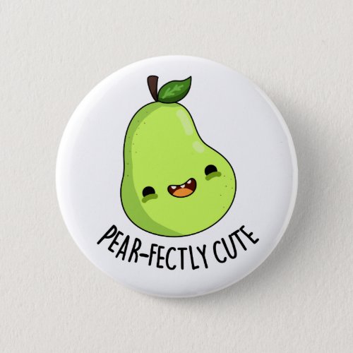 Pear_fectly Cute Sweet Fruit Pear Pun Button