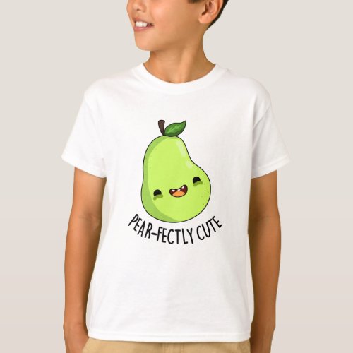 Pear_fectly Cute Sweet Fruit Pear Pun T_Shirt