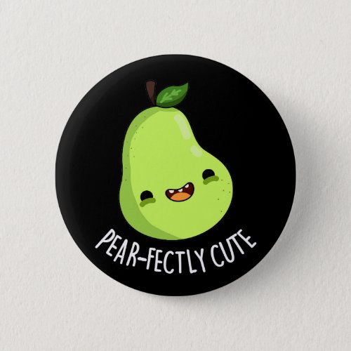 Pear_fectly Funny Seet Fruit Pear Pun Dark BG Button