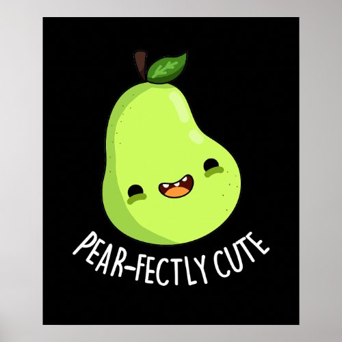 Pear_fectly Funny Seet Fruit Pear Pun Dark BG Poster