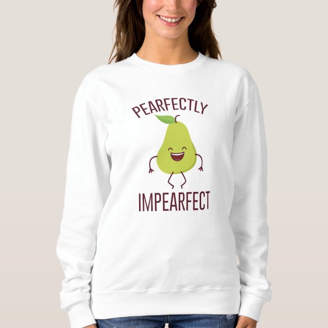 Pearfectly Impearfect Sweatshirt (Front)