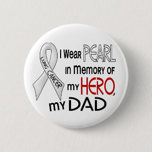 Pearl In Memory Of My Dad Lung Cancer Button