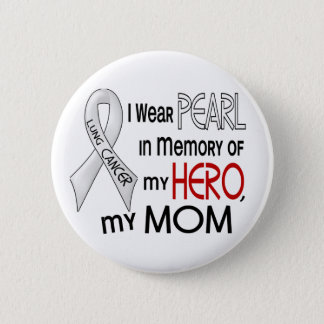 Pearl In Memory Of My Mom Lung Cancer Pinback Button