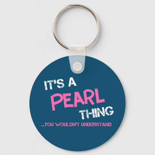 Pearl thing you wouldnt understand keychain