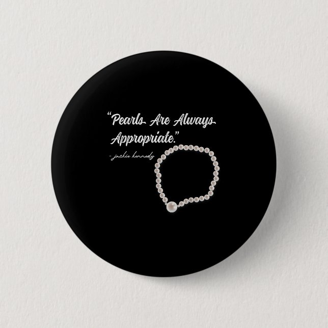 Pearls Are Always Appropriate  Button (Front)