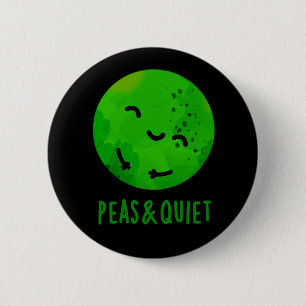 Peas And Quiet Funny Veggie Pea Pun Dark BG Button