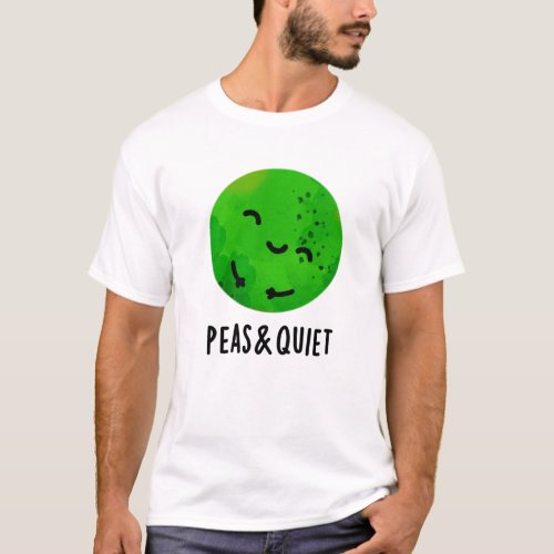 Peas And Quiet Funny Veggie Pea Pun  T_Shirt