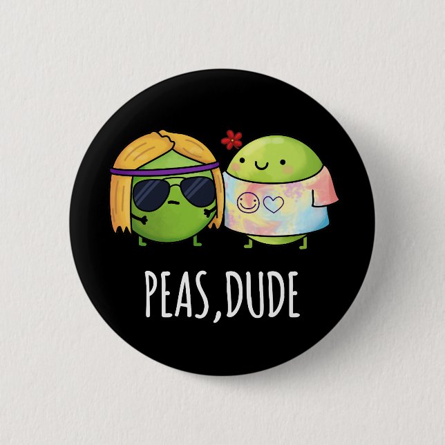 Peas Dude Funny Hippie Pea Pun Dark BG Button (Front)