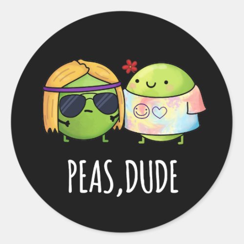Peas Dude Funny Hippie Pea Pun Dark BG Classic Round Sticker