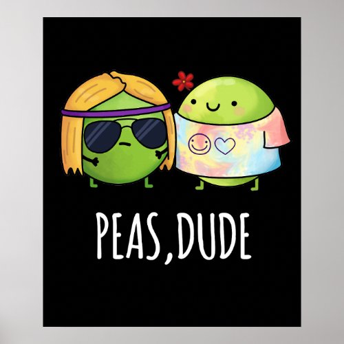 Peas Dude Funny Hippie Pea Pun Dark BG Poster