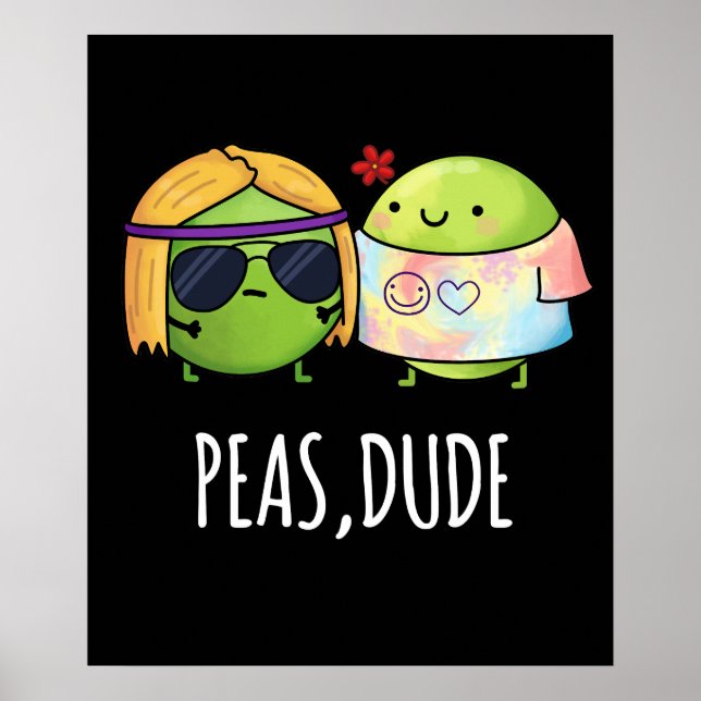 Peas Dude Funny Hippie Pea Pun Dark BG Poster (Front)