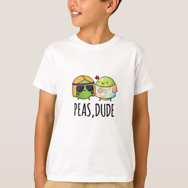Peas Dude Funny Hippie Pea Pun  T-Shirt (Front)