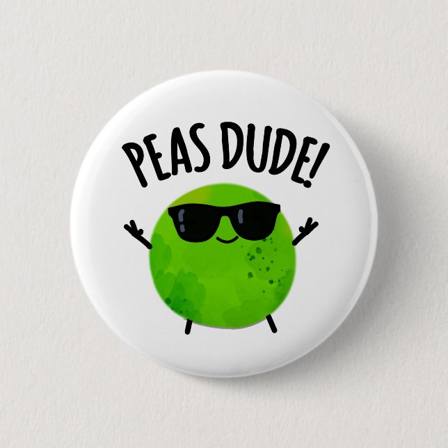 Peas Dude Funny Veggie Pea Pun  Button (Front)
