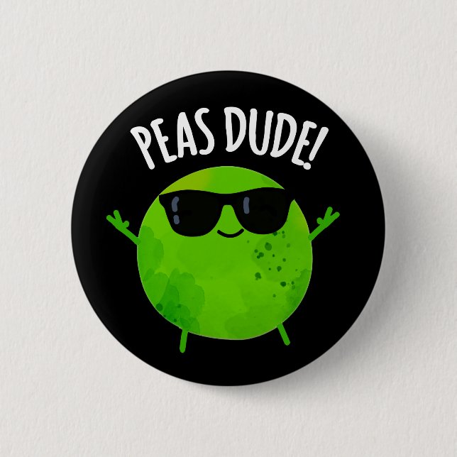 Peas Dude Funny Veggie Pea Pun Dark BG Button (Front)