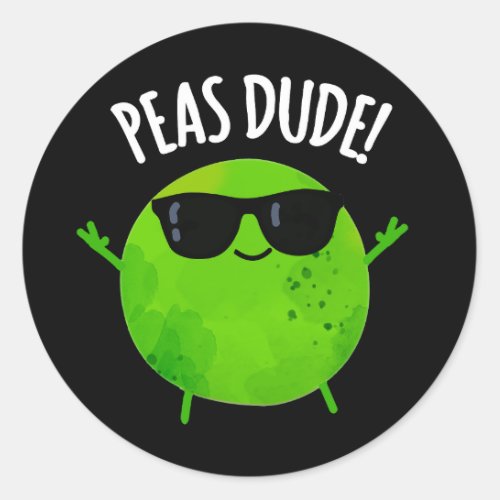 Peas Dude Funny Veggie Pea Pun Dark BG Classic Round Sticker