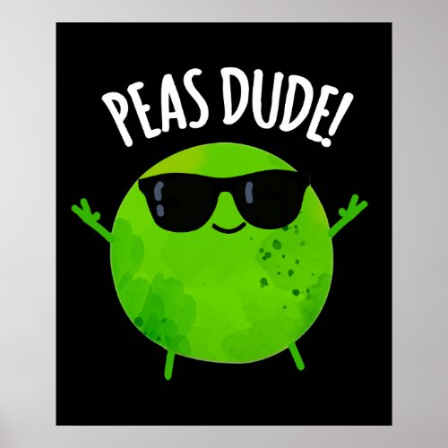 Peas Dude Funny Veggie Pea Pun Dark BG Poster