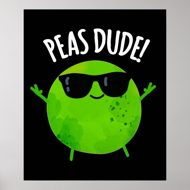 Peas Dude Funny Veggie Pea Pun Dark BG Poster (Front)
