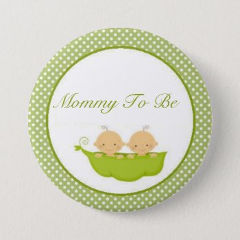 Peas In A Pod Twins Baby Shower Mommy To Be Button by BellaMommyDesigns at Zazzle