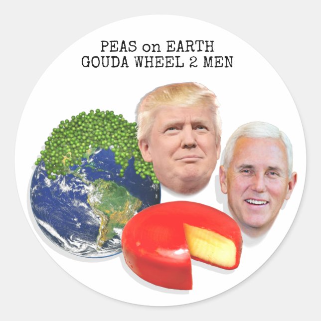 Peas on Earth Gouda Wheel 2 Men Trump & Pence Classic Round Sticker (Front)
