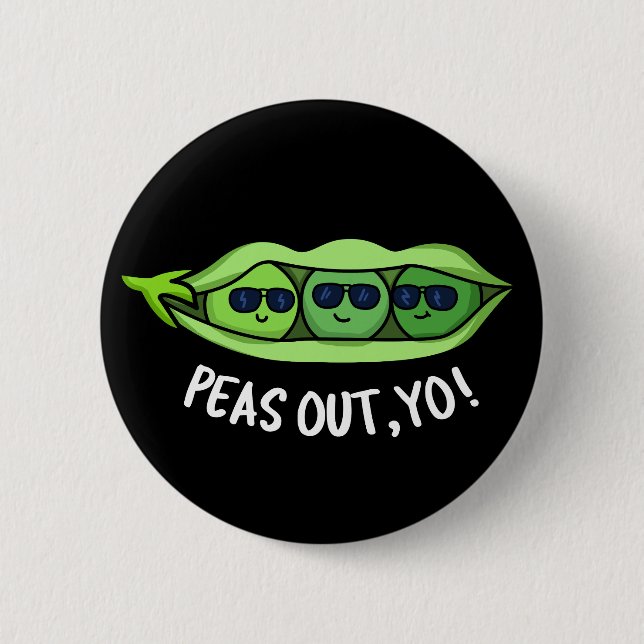 Peas Out Yo Funny Peas Pun Dark BG Button (Front)