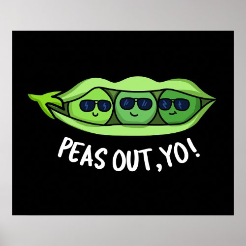 Peas Out Yo Funny Peas Pun Dark BG Poster