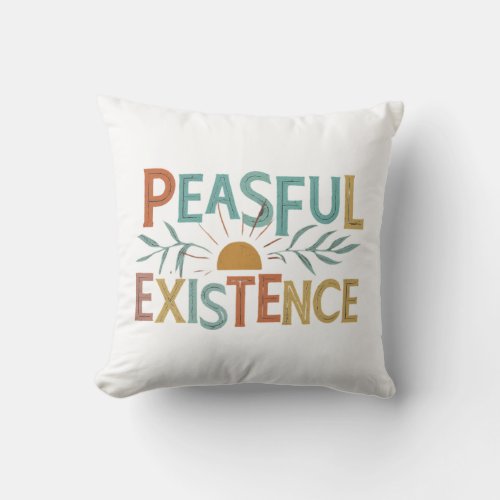 Peasful Existence Throw Pillow