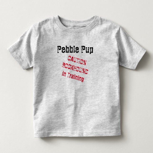 Pebble Pup Caution Rockhound in Training 2t-6t Toddler T-shirt (Front)