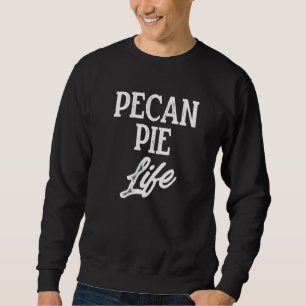 Pecan Pie Happy Thanksgiving Party  13 Sweatshirt