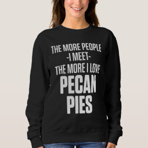 Pecan Pie Happy Thanksgiving Party  1 Sweatshirt
