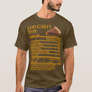 pecan pie Nutrition Facts Thanksgiving cake T-Shirt