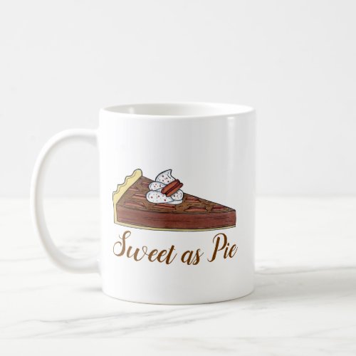 Pecan Pie Tart Southern Food Dessert Sweet as Pie Coffee Mug