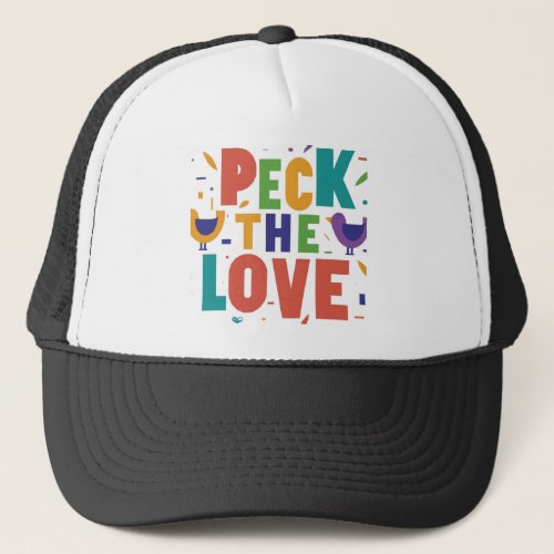 Peck The Love  Trucker Hat